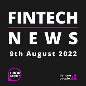 Fintech News 9 August 2022