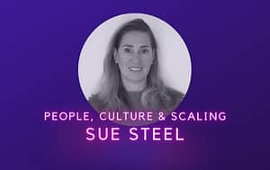 People, Culture & Scaling Sue Steel