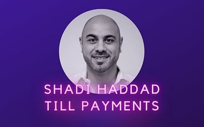 Ep 15: Shadi Haddad, Till Payments