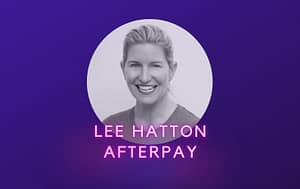 Lee Hatton Afterpay Fintech Australia Podcast